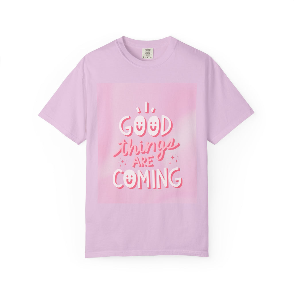 Good Things Are Coming T-Shirt — Positive Inspirational Graphic Tee
