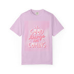 Good Things Are Coming T-Shirt — Positive Inspirational Graphic Tee