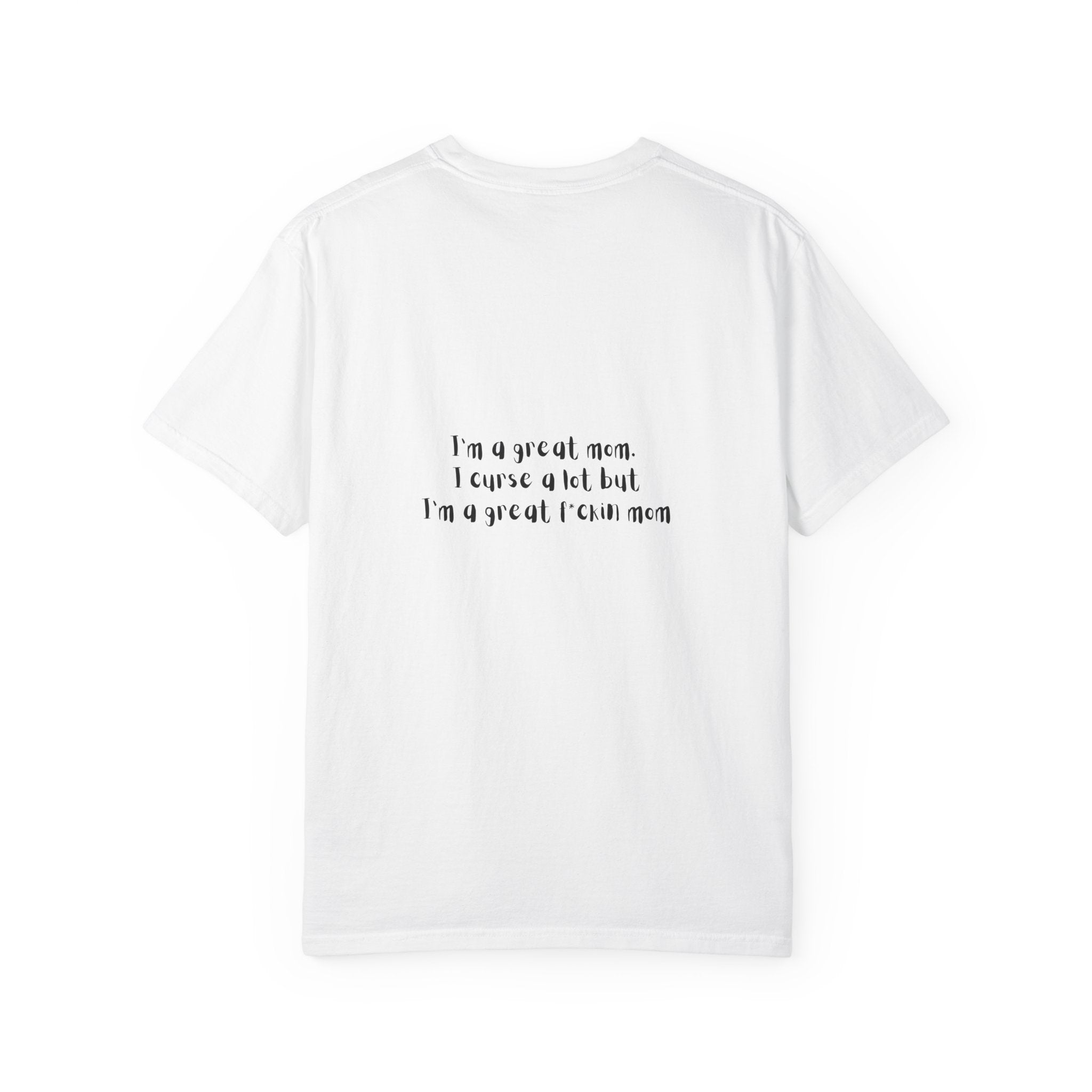 Mom Life Graphic Tee — "Busy Mom" Messy Bun Sunglasses T-Shirt (Back Text: "I’m a great mom I curse a lot but I’m a great f***ing mom")