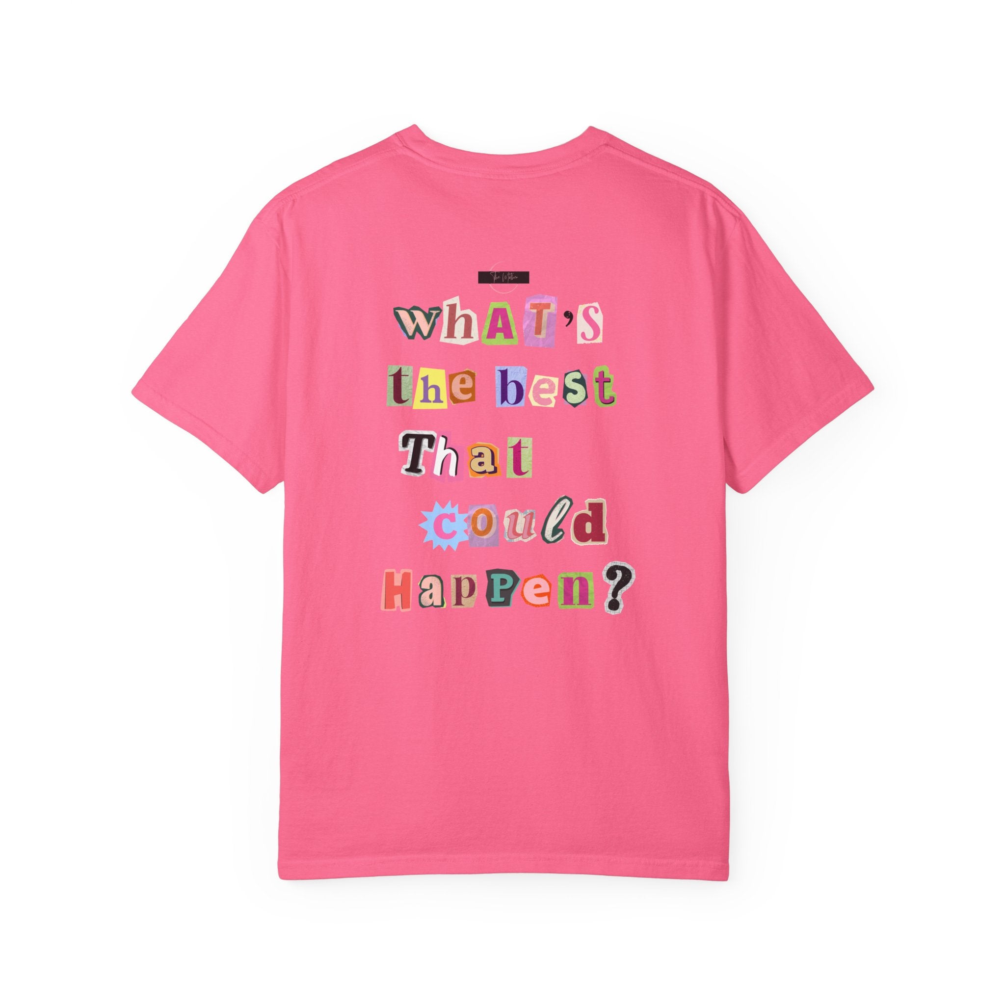Graphic T-Shirt — "What's the Best That Could Happen?" Colorful Ransom-Style Back Print