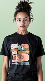 Stay Positive and Happy T-Shirt