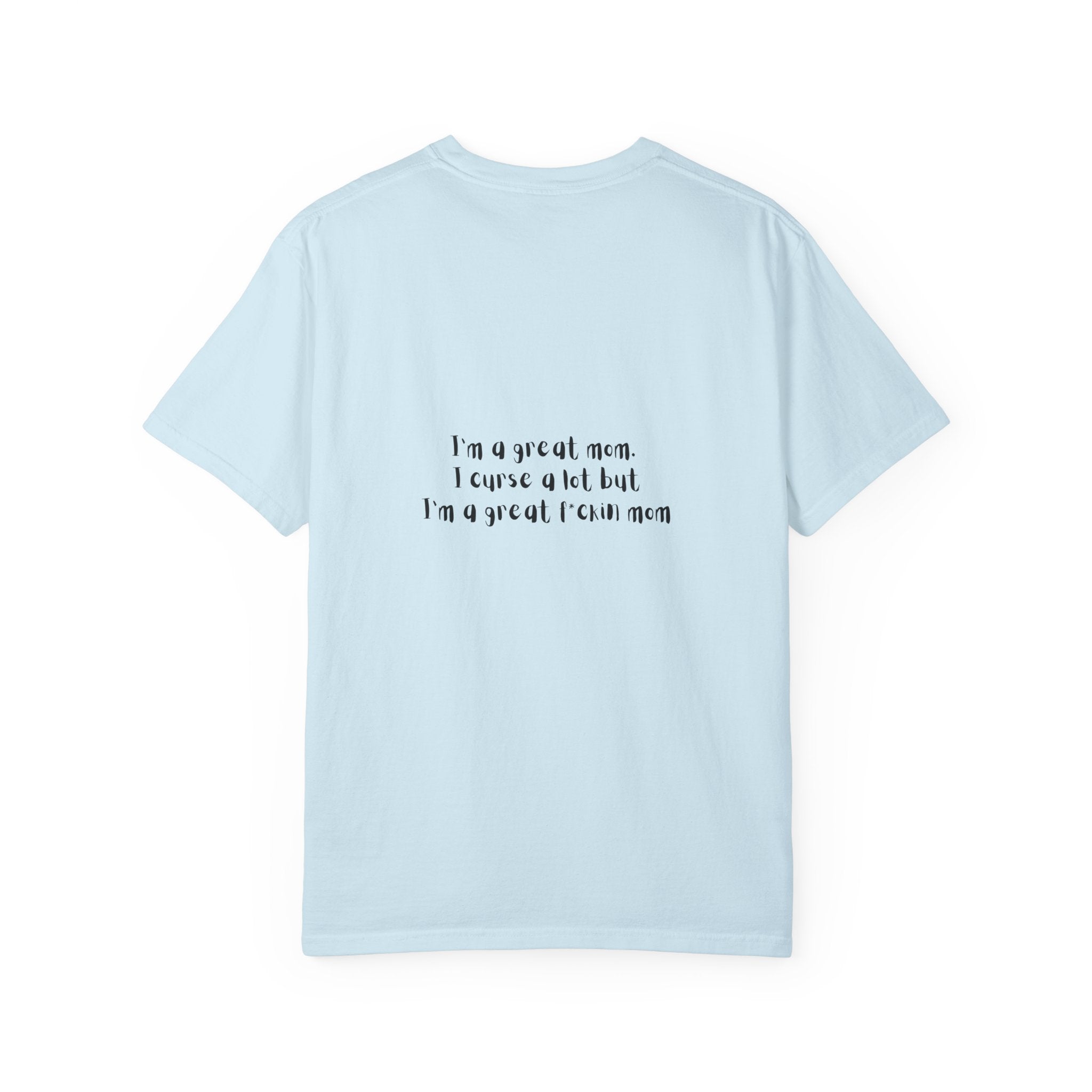 Mom Life Graphic Tee — "Busy Mom" Messy Bun Sunglasses T-Shirt (Back Text: "I’m a great mom I curse a lot but I’m a great f***ing mom")