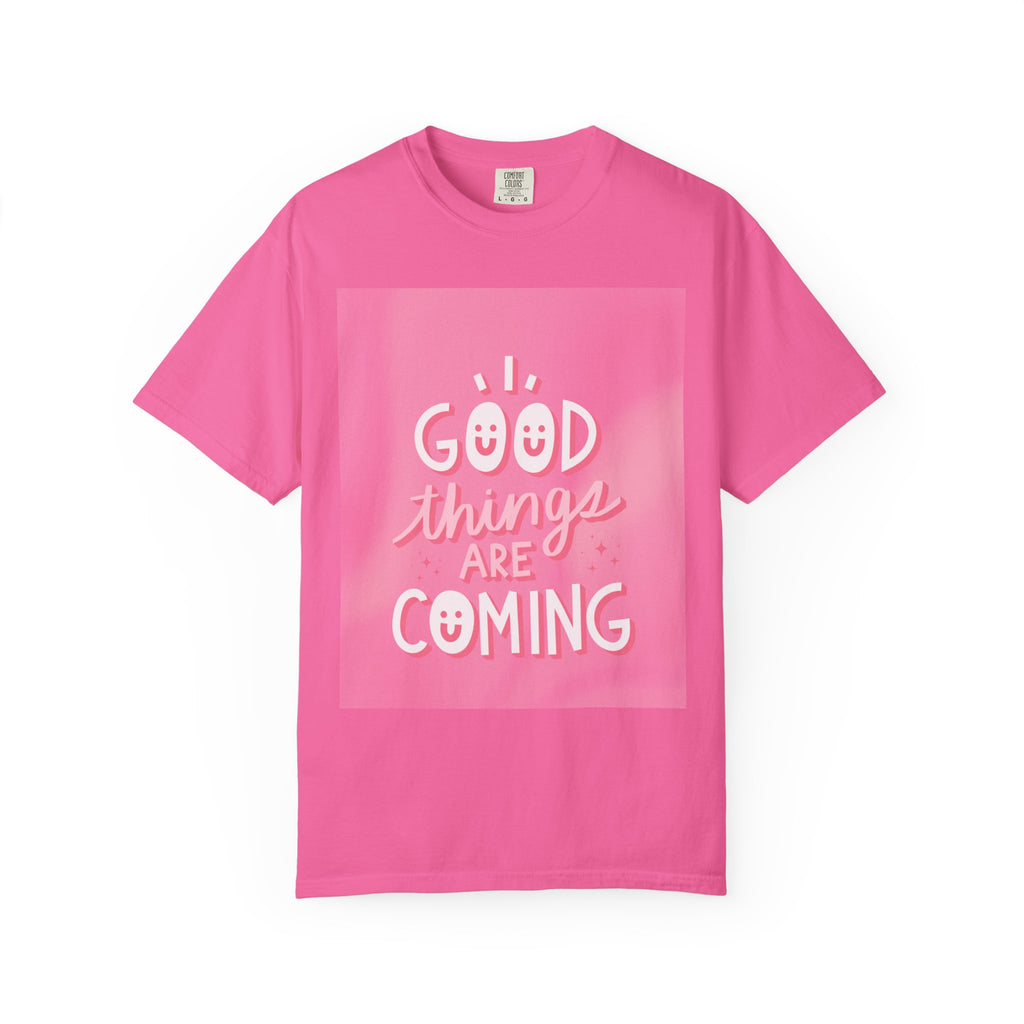 Good Things Are Coming T-Shirt — Positive Inspirational Graphic Tee